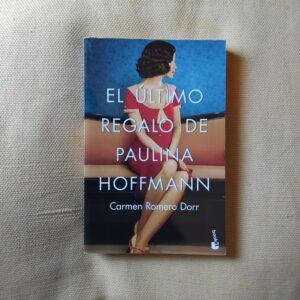El último regalo de Paulina Hoffmann, de Carmen Romero Dorr