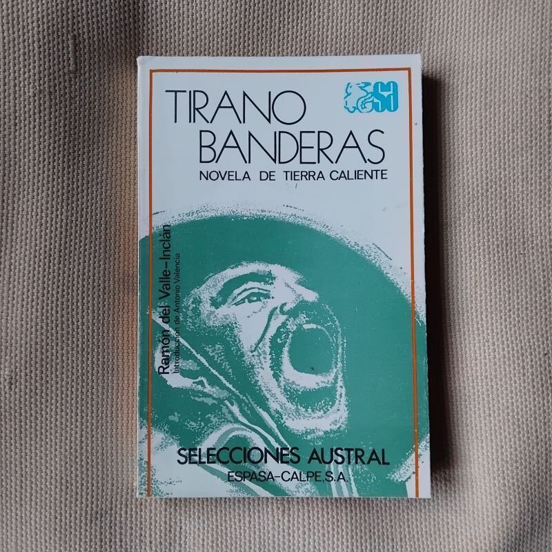 Tirano Banderas. Novela de tierra caliente, de Ramón del Valle-Inclán