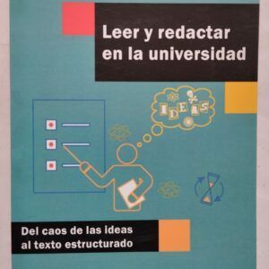 Leer y redactar en la universidad. Del caos de las ideas al texto estructurado, de Martha Boeglin Naumovic