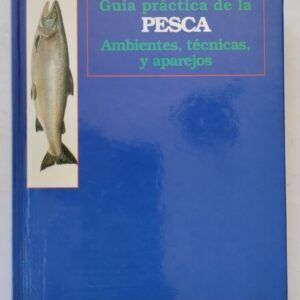 Guía práctica de la pesca. Ambientes, técnicas y aparejos, de Luciano Debarbieri