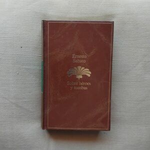 Sobre héroes y tumbas, de Ernesto Sabato