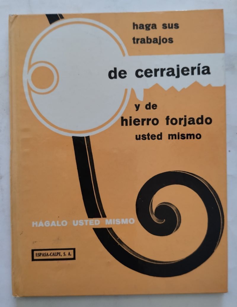 Haga sus trabajos de cerrajería y de hierro forjado usted mismo, de Lucien Bakony