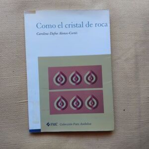 Como el cristal de roca, de Carolina-Dafne Alonso-Cortés