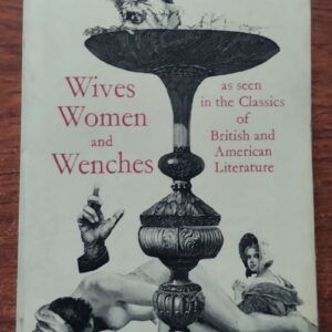 Wives, Women and Wenches as seen in the Classics of British and American Literature