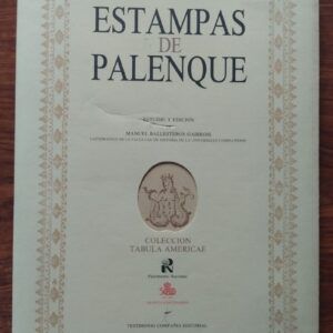 Estampas de Palenque. Estudio y edición de Manuel Ballesteros Gaibrois