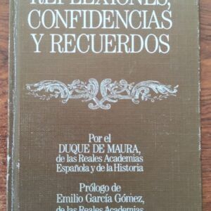 Reflexiones, confidencias y recuerdos. Cuaderno I. Octubre de 1946, del duque de Maura
