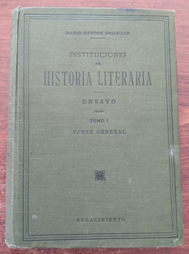 Instituciones de historia literaria. Ensayo. Tomo I parte general, de Mario Méndez Bejarano