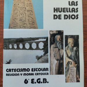 Las huellas de Dios. Catecismo escolar. Religión y Moral Católica 6º E.G.B.