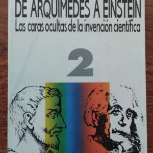De Arquímedes a Einstein. Las caras ocultas de la invención científica, 2, de Pierre Thuillier