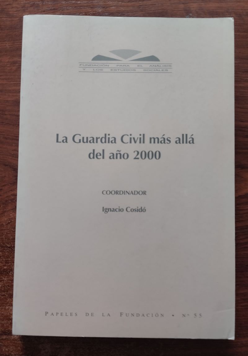 La Guardia Civil más allá del año 2000. Coordinado por Ignacio Cosidó