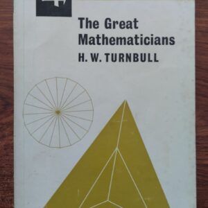 The Great Mathematicians, by H.W. Turnbull