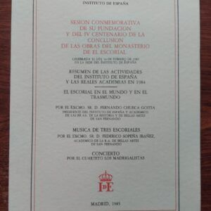 Sesión conmemorativa de su fundación y del IV centenario de la conclusión de las obras del Monasterio de El Escorial / El Escorial en el mundo y en el trasmundo / Música de tres escoriales, de Fernando Chueca Goitia / Federico Sopeña Ibáñez