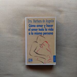 Cómo amar y hacer el amor toda la vida a la misma persona