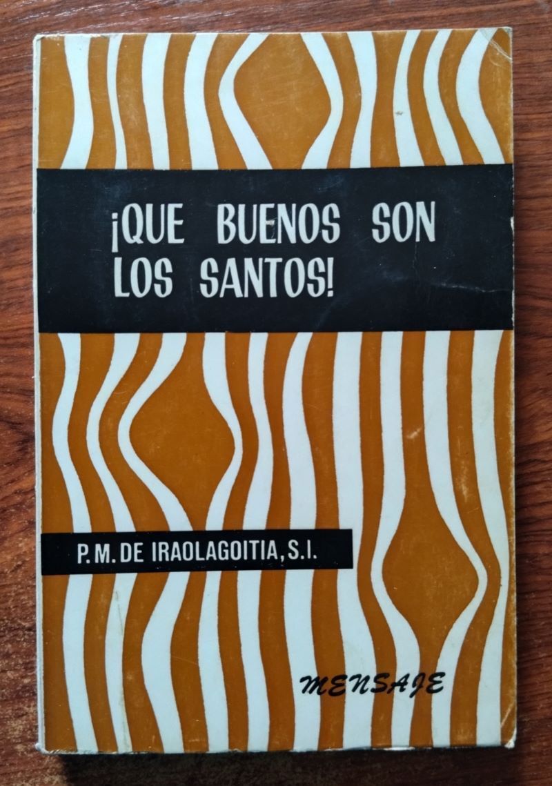 ¡Qué buenos son los santos!, de Pedro María Iraolagoitia, S. I.