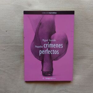 Pequeños crímenes perfectos (Firmado y dedicado por el autor), de Miguel Garrido