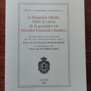 La búsqueda infinita. Sobre la visión de la gramática en Salvador Fernández Ramírez, de Ignacio Bosque Muñoz y Emilio Lledó