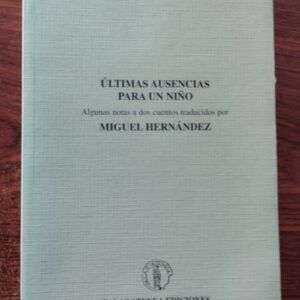 Últimas ausencias para un niño. Algunas notas a dos cuentos traducidos por Miguel Hernández, de José Carlos Rovira