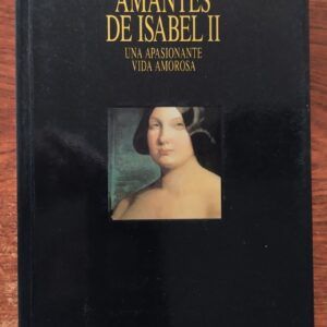 Los amantes de Isabel II. Una apasionante vida amorosa, de Manuel Barrios