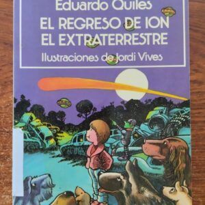 El regreso de Ion, el extraterrestre, de Eduardo Quiles