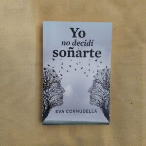 Yo no decidí soñarte, de Eva Cornudella