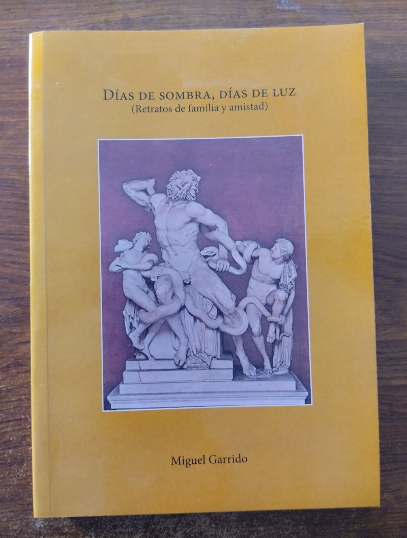 Días de sombra, días de luz (Retratos de familia y amistad), de Miguel Garrido