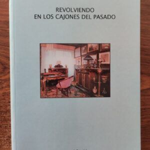 Revolviendo en los cajones del pasado (Ramillete de relatos encontrados y rescatados del olvido), de Miguel Garrido