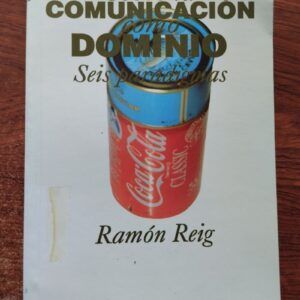 Sobre la comunicación como dominio. Seis paradigmas, de Ramón Reig