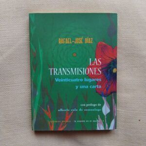 Las transmisiones. Veinticuatro lugares y una carta de Rafael-José Díaz