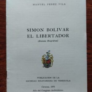 Simón Bolívar, el Libertador (síntesis biográfica), de Manuel Pérez Vila