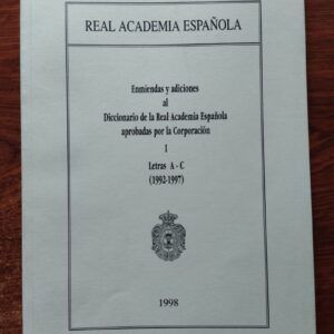 Enmiendas y adiciones al Diccionario de la Real Academia Española aprobadas por la Corporación I. Letras A-C (1992-1997)