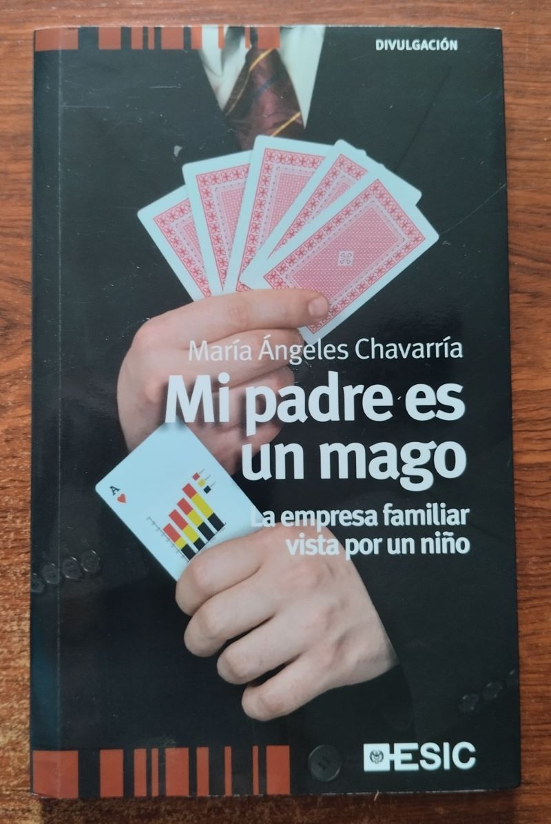 Mi padre es un mago. la empresa familiar vista por un niño, de María Ángeles Chavarría