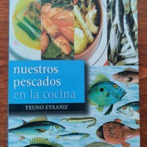 Nuestros pescados en la cocina, de Txuno Etxaniz