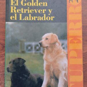 El Golden Retriever y el Labrador, de Hilary Vogel y Patricia Busch