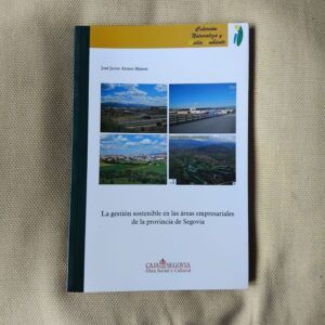 La gestión sostenible en las áreas empresariales de la provincia de Segovia, de José Javier Alonso Mateos