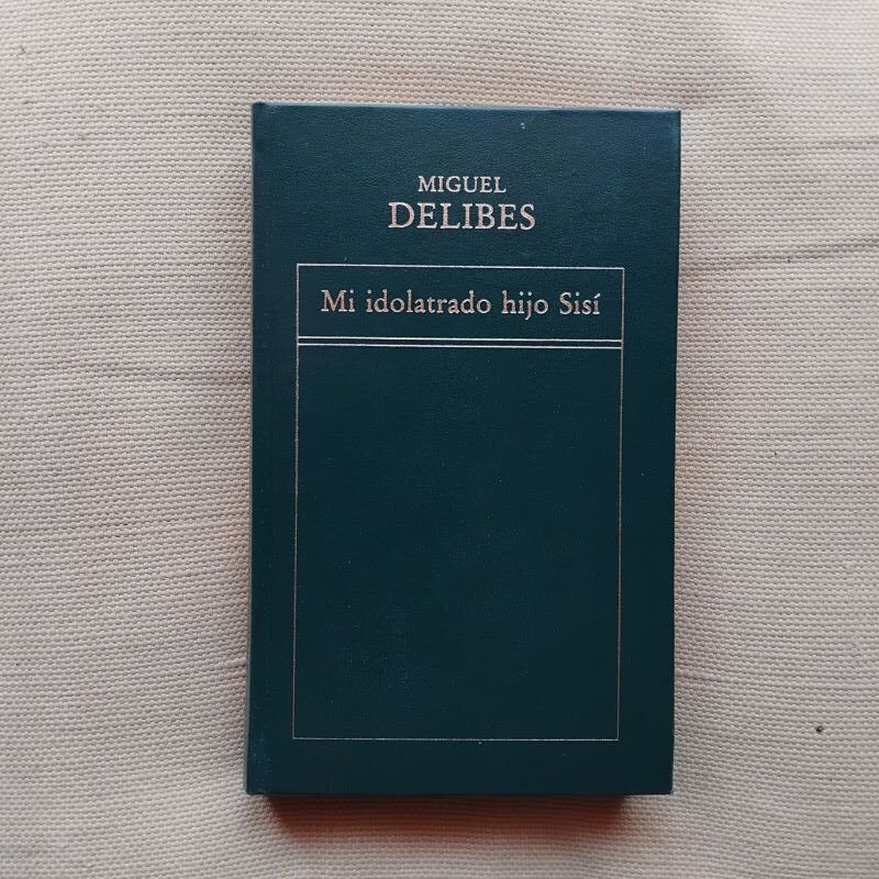 Mi idolatrado hijo Sisí, de Miguel Delibes