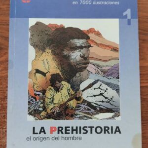 La Historia de la Humanidad en 700 ilustraciones nº 1. La Prehistoria. El origen del hombre