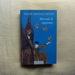 Mercado de espejismos, de Felipe Benítez Reyes