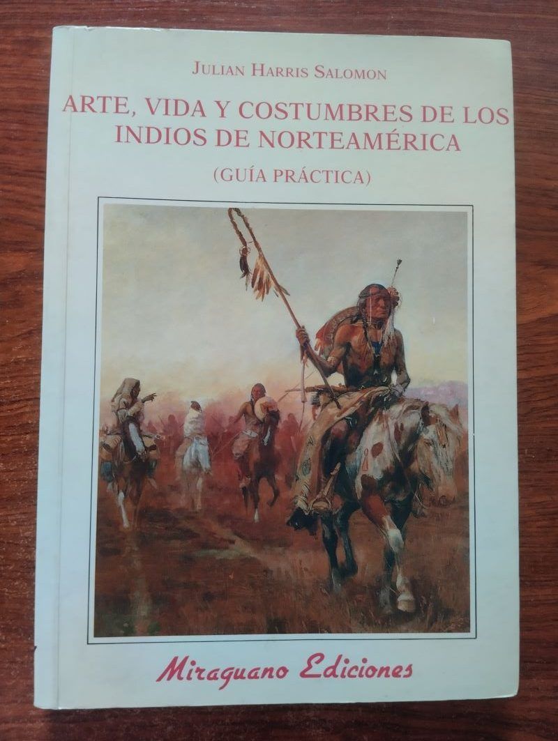 Arte, vida y costumbres de los indios de Norteamérica. Guía práctica, de Julian Harris Salomon