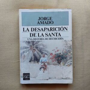 La desaparición de la santa. Una historia de hechicería, de Jorge Amado