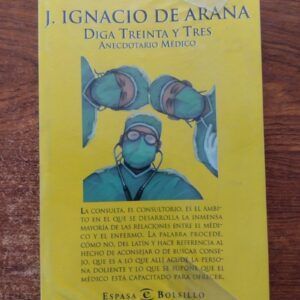 Diga treinta y tres . Anecdotario médico, de J. Ignacio de Arana