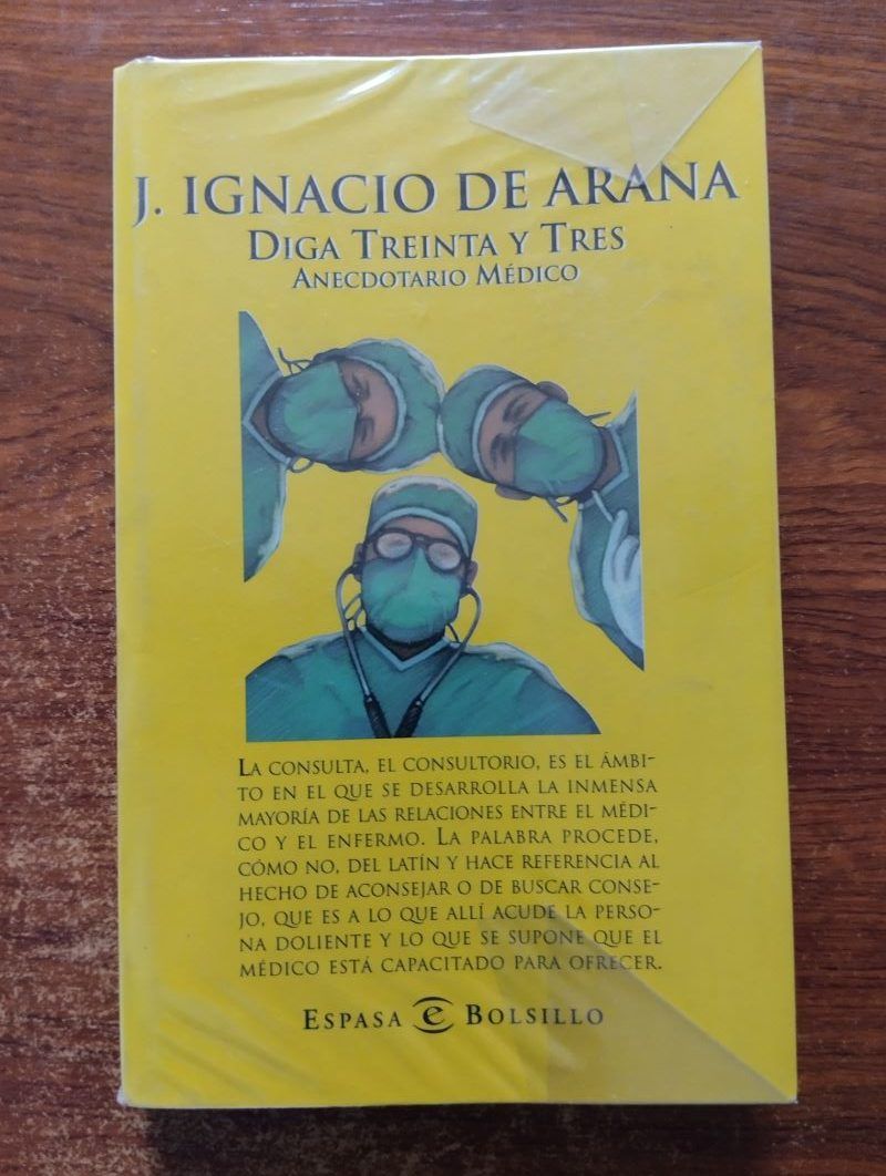 Diga treinta y tres . Anecdotario médico, de J. Ignacio de Arana