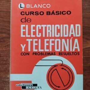 Curso básico de electricidad y telefonía con problemas resueltos, de Luis Blanco