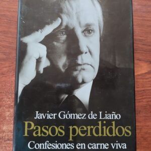 Pasos perdidos. Confesiones en carne viva, de Javier Gómez de Liaño