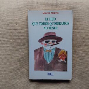 El hijo que todos quisiéramos no tener, de Miguel Martín