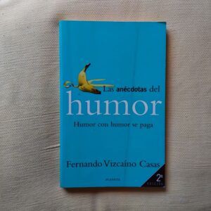 Las anécdotas del humor. Humor con humor se paga (Firmadp y dedicado por el autor), de Fernando Vizcaíno Casas