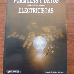 Fórmulas y datos prácticos para electricistas, de José Roldán Viloria