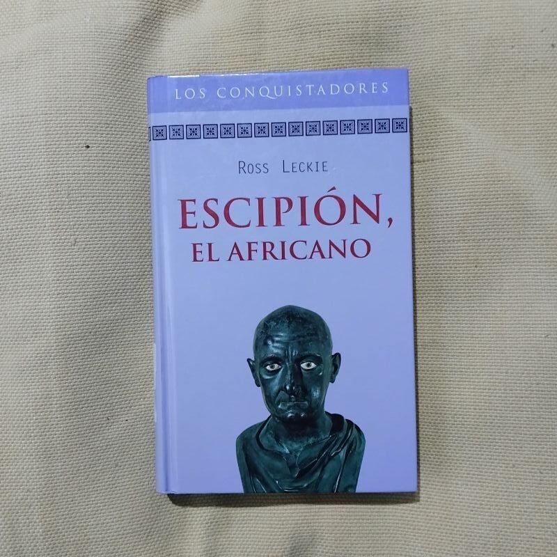 Escipión, el Africano (Trilogía de Cartago 2), de Ross Leckie