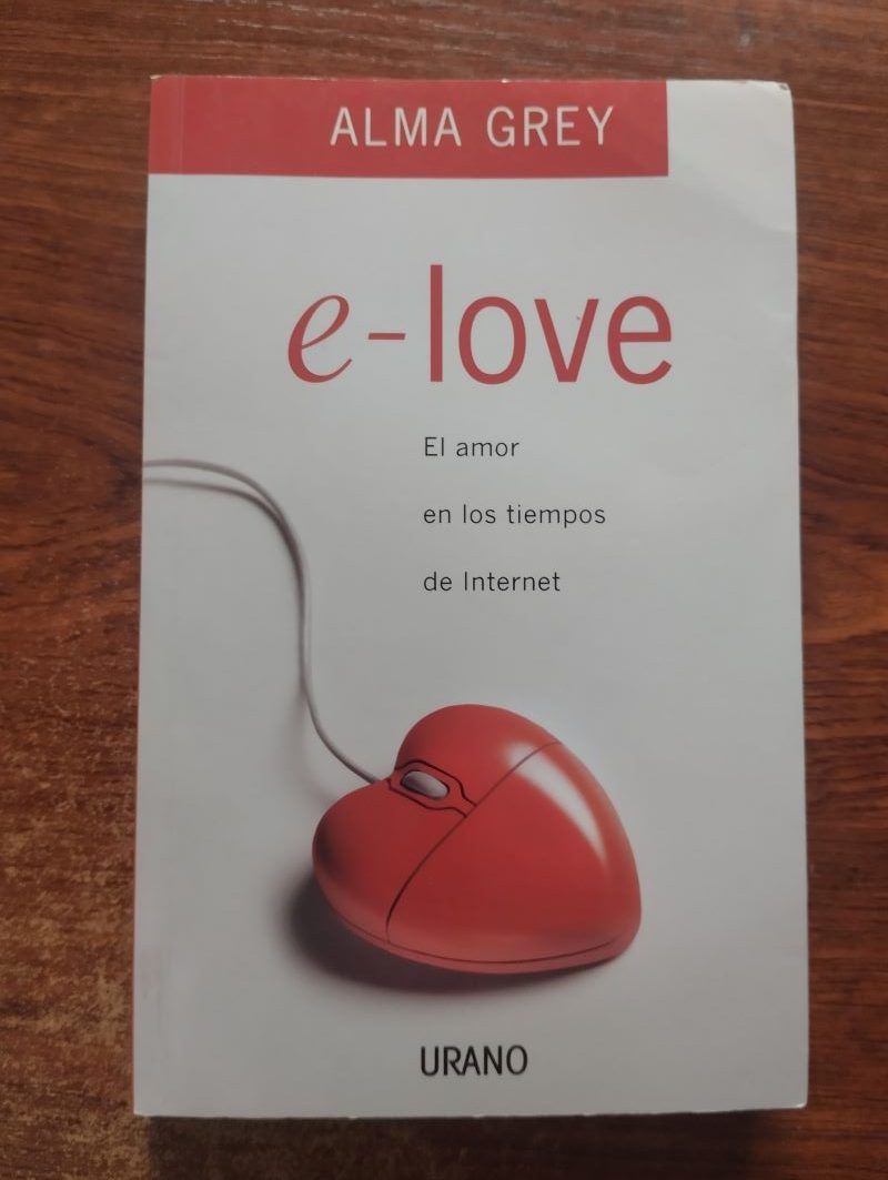 e-love. El amor en los tiempos de Internet, de Alma Grey