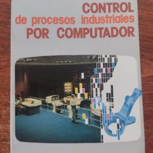 Control de procesos industriales por computador, de José Nó y José María Angulo