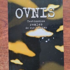 OVNIS. Testimonios reales de sus visitas